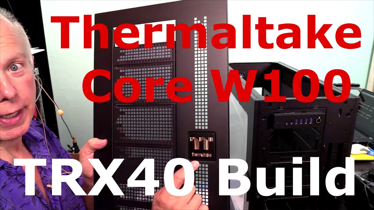 How To Build the Thermaltake Core W100 XL-ATX Computer Case for TRX40 Computer and First Impressions