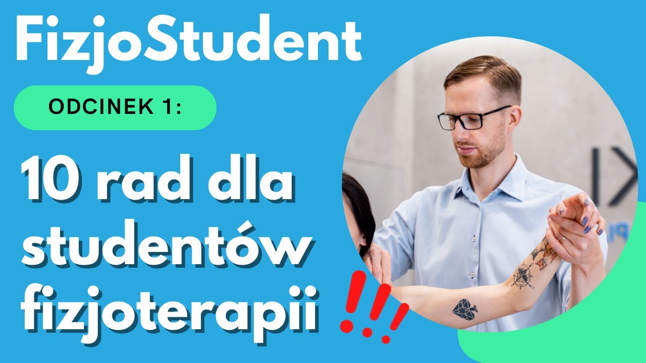 Co STUDENT FIZJOTERAPII musi wiedzieć? - 10 rad i wskazówek