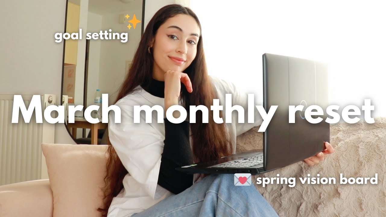 MARCH MONTHLY RESET ROUTINE | goal setting, spring vision board & monthly favorites