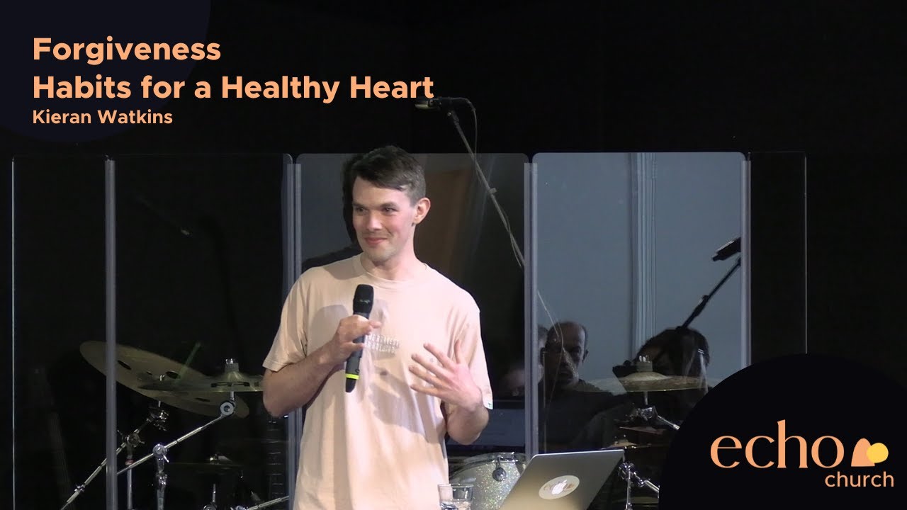 Forgiveness - Habits for a Healthy Heart | Kieran Watkins (Audio Only)