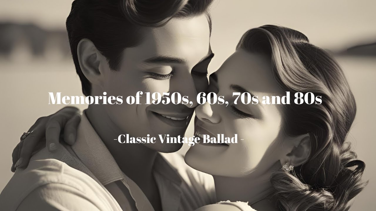 Classic Vintage Songs | Oldies Goodies Vintage Ballad Songs | Memories of 1950s. 60s, 70s and 80s