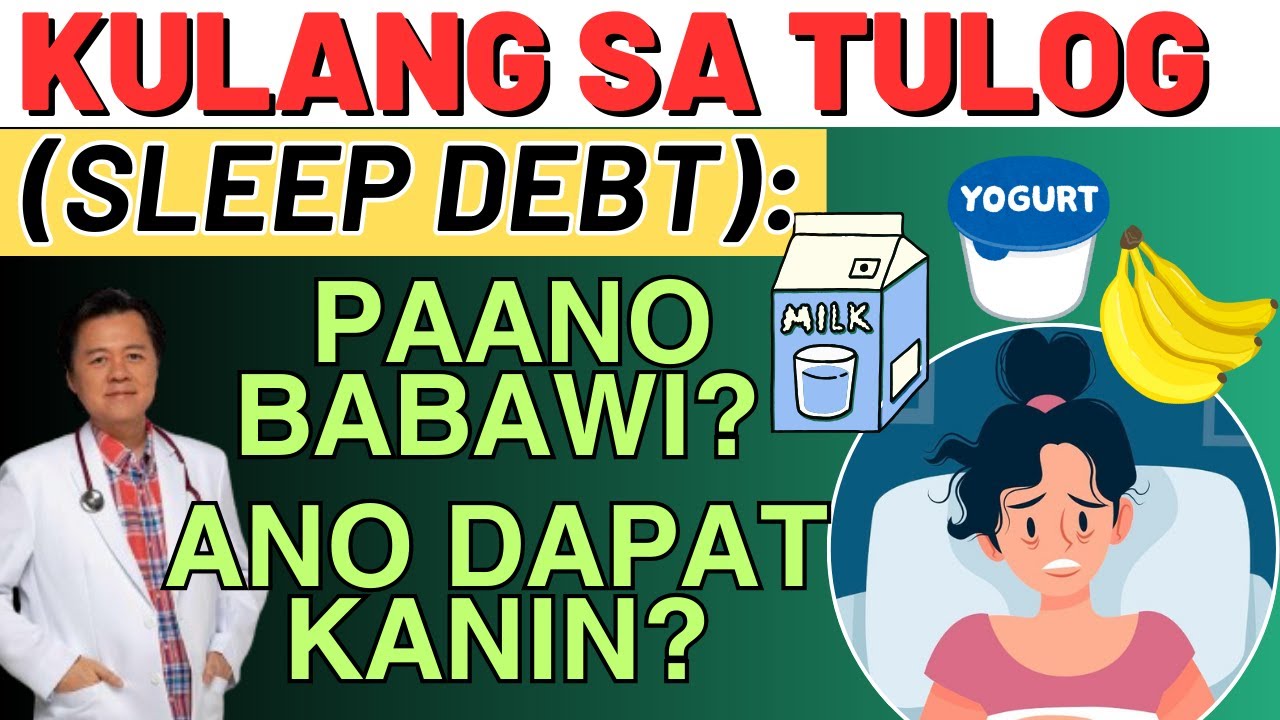 Kulang sa Tulog (Sleep Debt): Paano Babawi? Ano Dapat Kainin? -By Doc Willie Ong