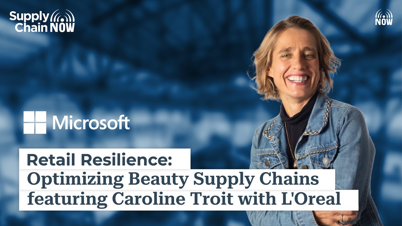 Retail Resilience: Optimizing Beauty Supply Chains featuring Caroline Troit with L'Oreal