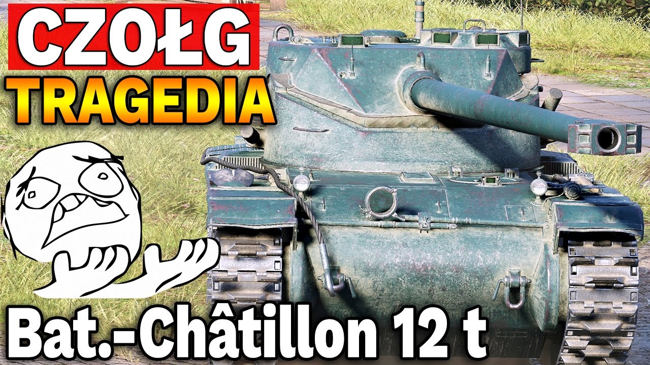 CZOŁG TRAGEDIA? - Bat.-Ch&acirc;tillon 12t - World of Tanks
