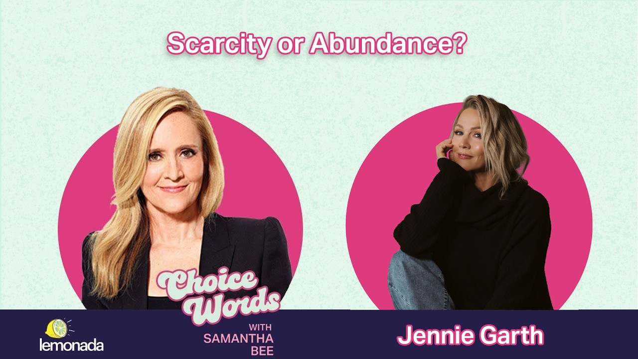 Scarcity or Abundance? Jennie Garth | Choice Words with Samantha Bee