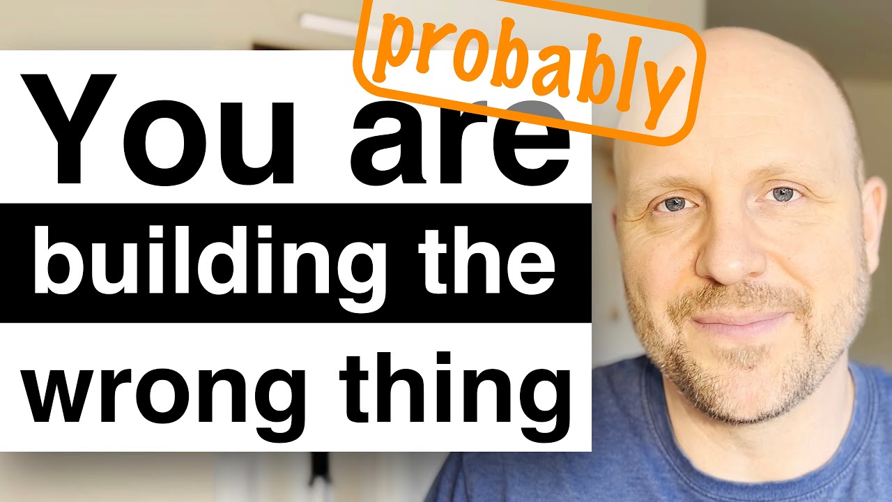 E29 - You are (probably) building the wrong thing