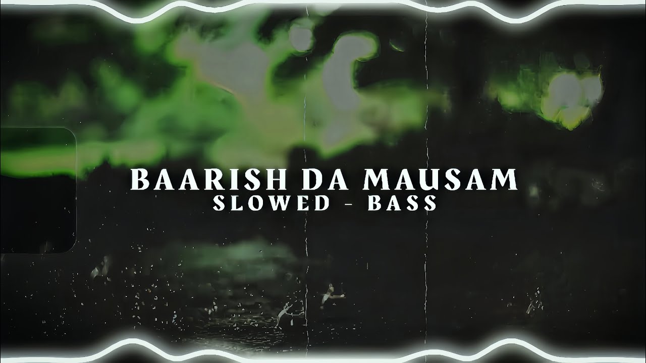Baarish Da Mausam - Talwiinder | Slowed Reverb | Bass Boosted | Lofi | Bass Bhaiya | #slowedbass