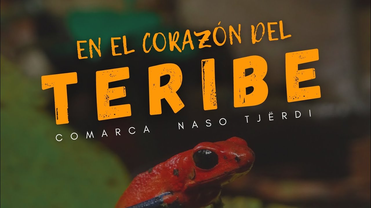 En el Corazón del Teribe | Comarca Naso Tjërdi