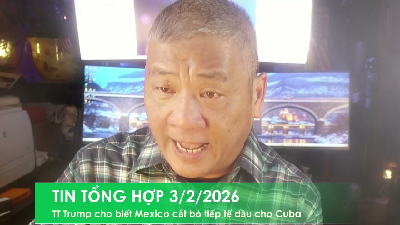 TIN TỔNG HỢP 3/2/2026: TT Trump: Mexico cắt bỏ việc tiếp tế năng lượng cho Cuba, gia tăng áp lực.