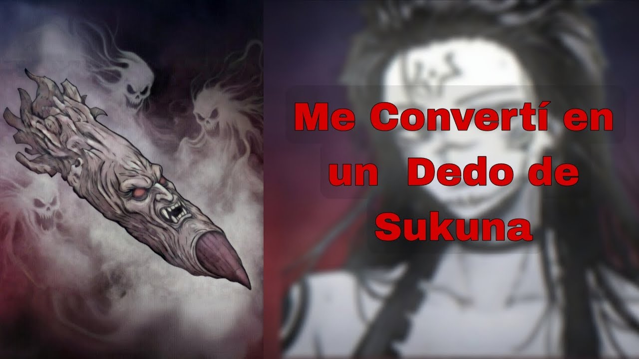 Me convertí en un Dedo de Sukuna parte 1