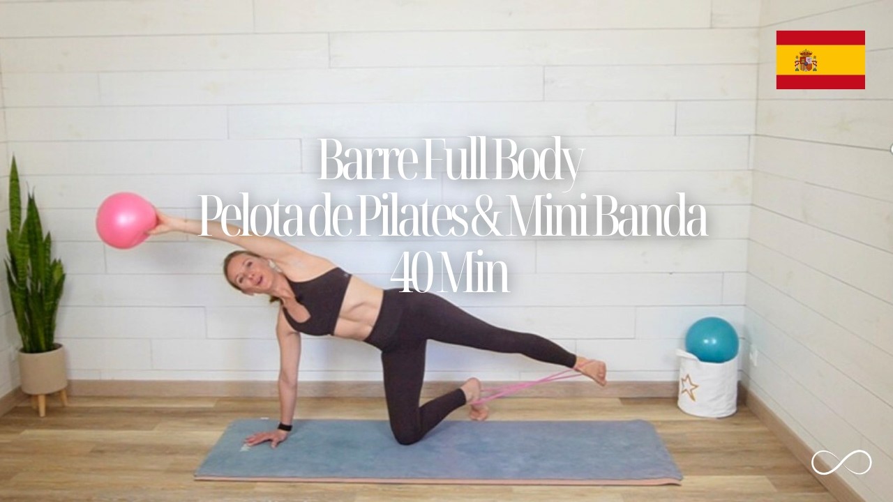 Barre Full Body 40 Min | Pelota de Pilates & Mini Banda