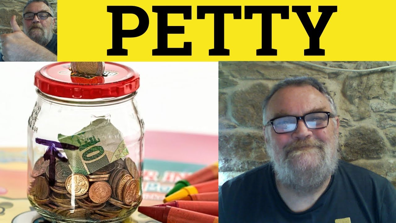 🔵 Petty - Petty Meaning - Petty Examples - Petty Cash - Petty Officer - Petty Criminal