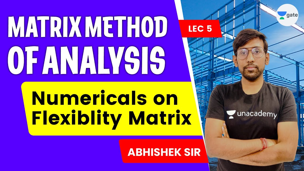 Numericals on Flexiblity Matrix | L - 5 | Matrix method of Analysis | #GATE2022 | Abhishek Sir