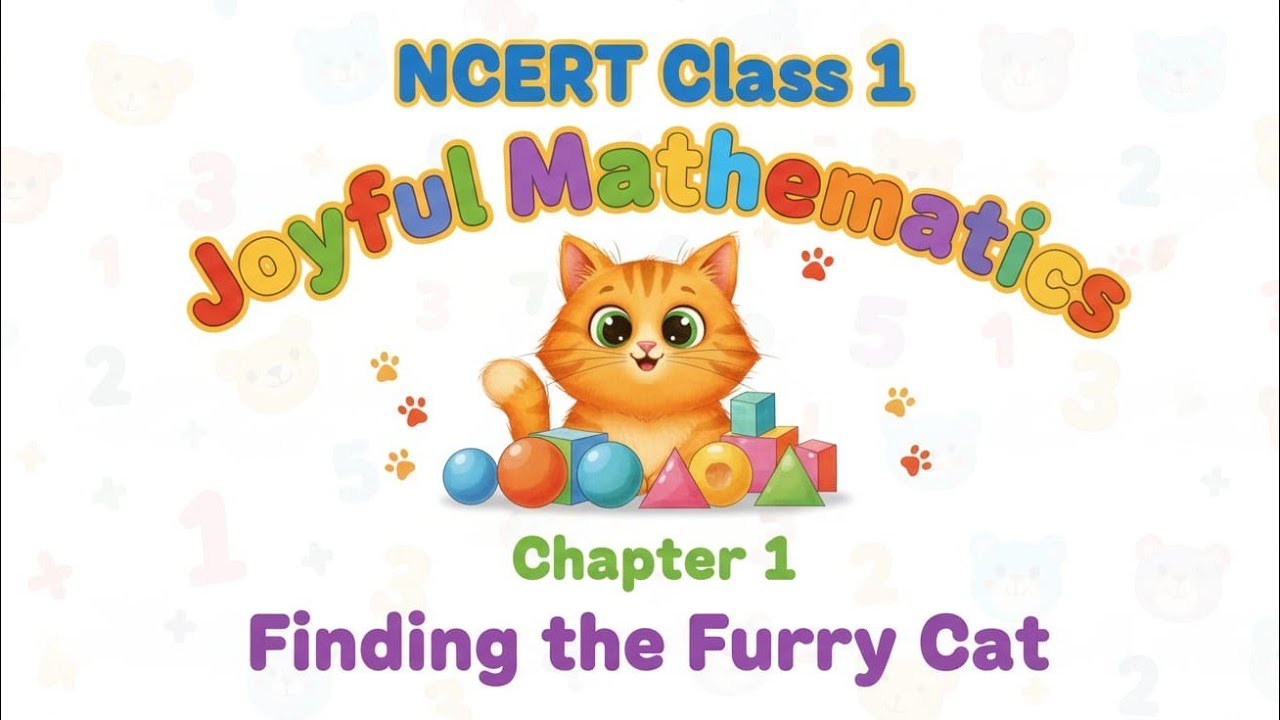 NCERT Class 1 Joyful Mathematics | Chapter 1 Finding the Furry Cat 🐱 | Explanation & Fun Activities