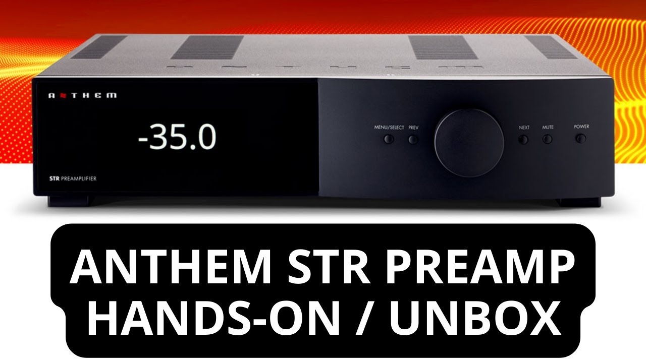 Anthem STR Preamplifier | Hands-On, Overview, Unboxing | Home Theater Hi-Fi Preamp