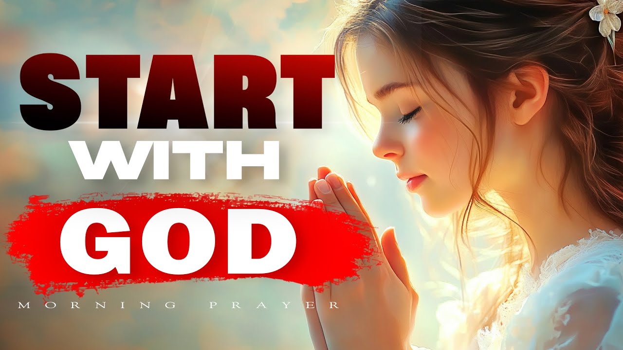 Start With God | Seek God First and Speak His Promises Over Your Day | Morning Prayer