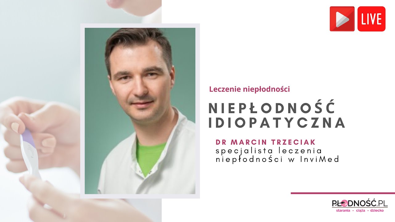 Niepłodność idiopatyczna co to? Wszystko na temat niepłodności idiopatycznej - dr Marcin Trzeciak