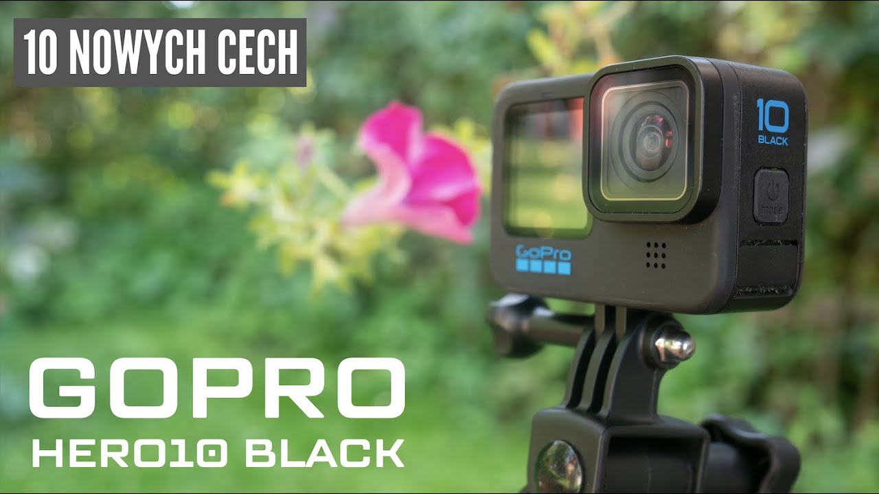 GoPro Hero10 Black - 10 NOWYCH cech, dla kt&oacute;rych warto ją kupić