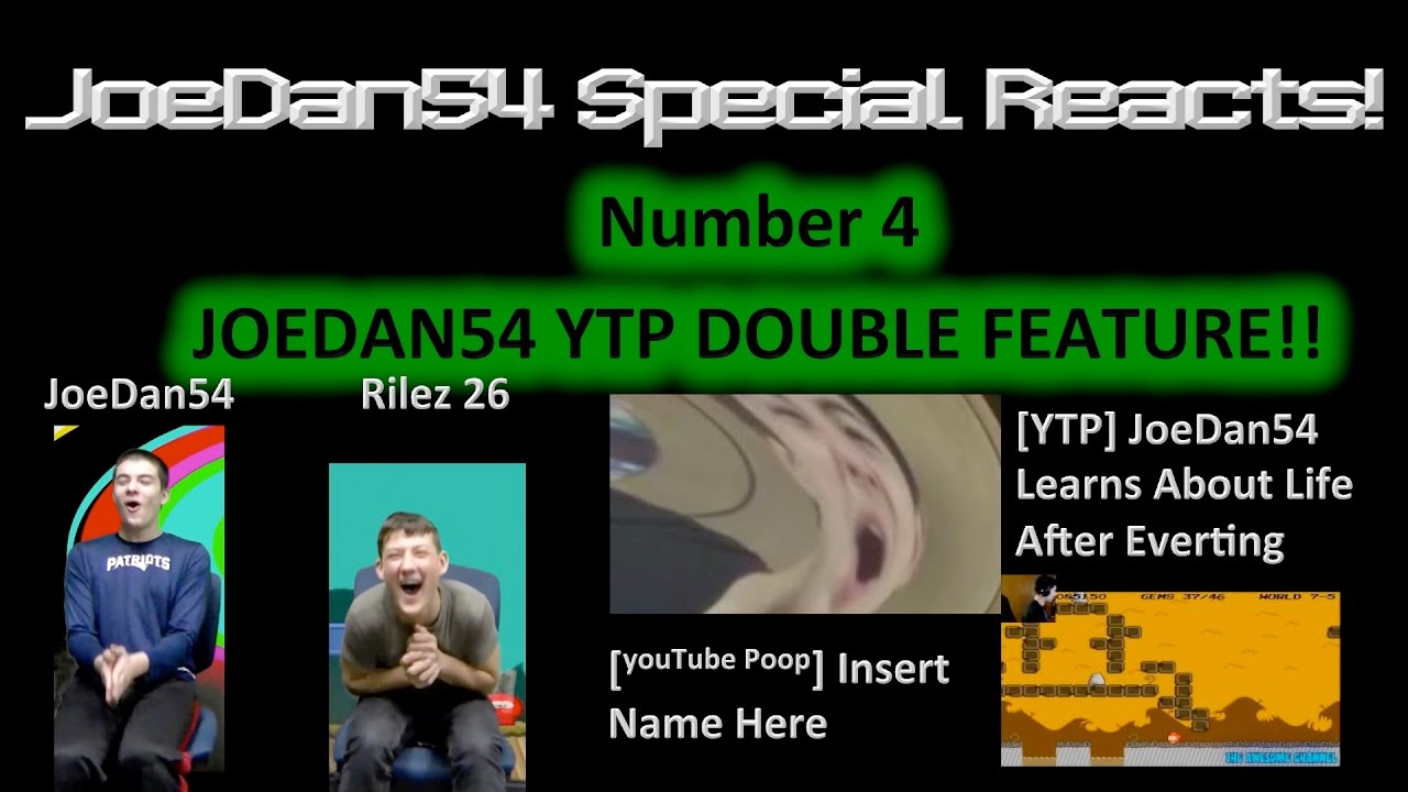 JoeDan54 Special Reacts! No. 4: JoeDan54 YTP Double Feature feat. Rilez 26!