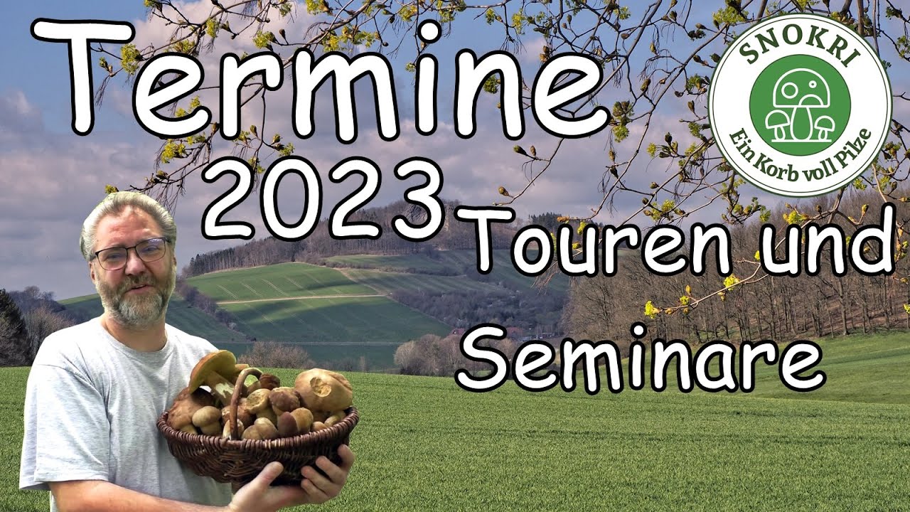 Termine 2023 Gef&uuml;hrte Pilztouren und Seminare - Wichtige Infos
