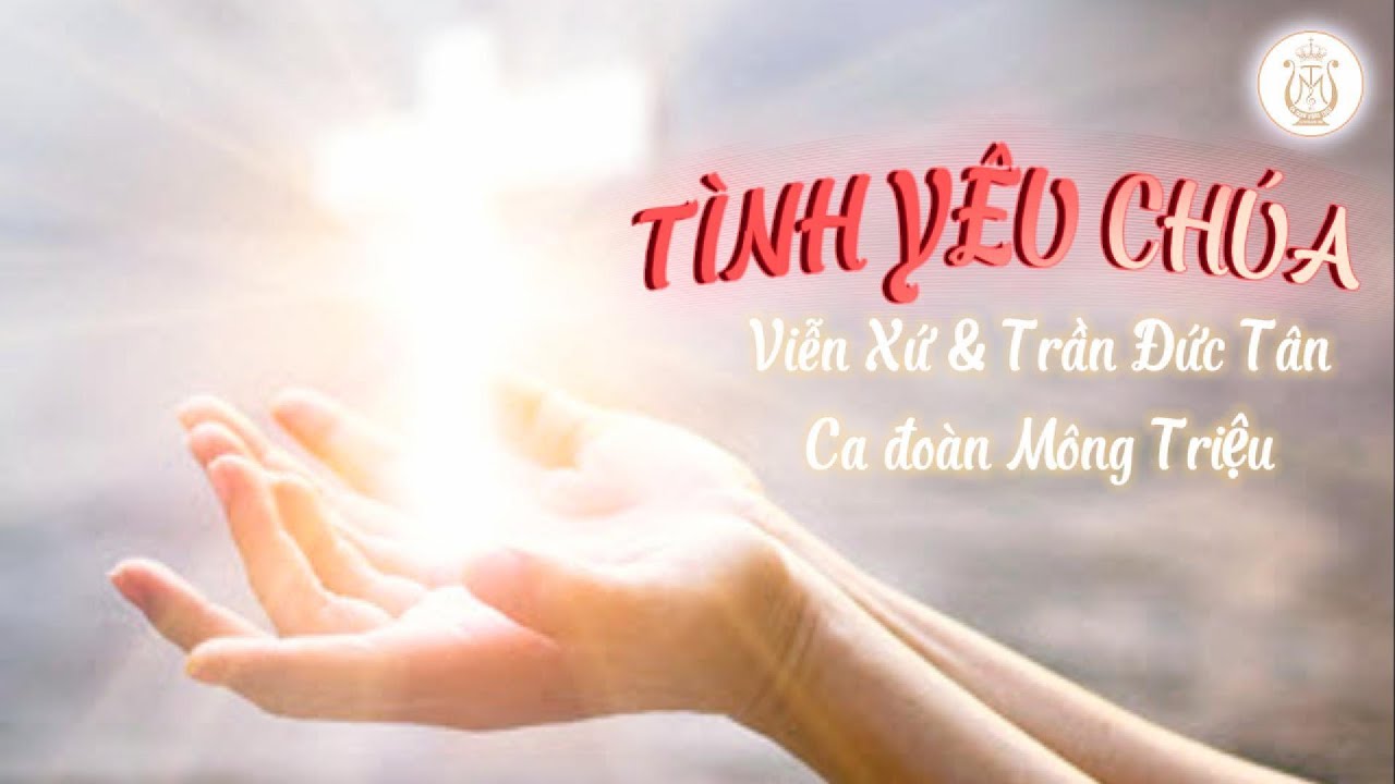 TÌNH YÊU CHÚA | Viễn Xứ & Trần Đức Tân | Ca Đoàn Mông Triệu | Giáo xứ Fatima Bình Triệu