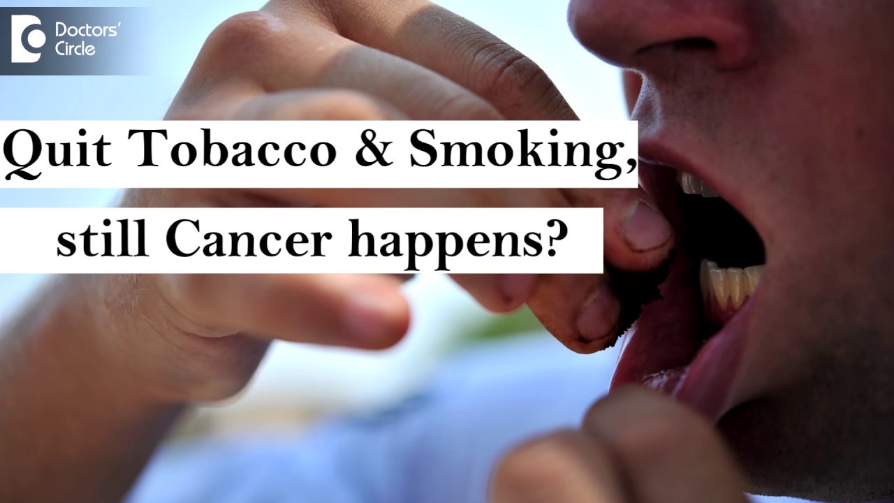 Can people who quit tobacco have mouth Cancer? - Dr. Girish Rao