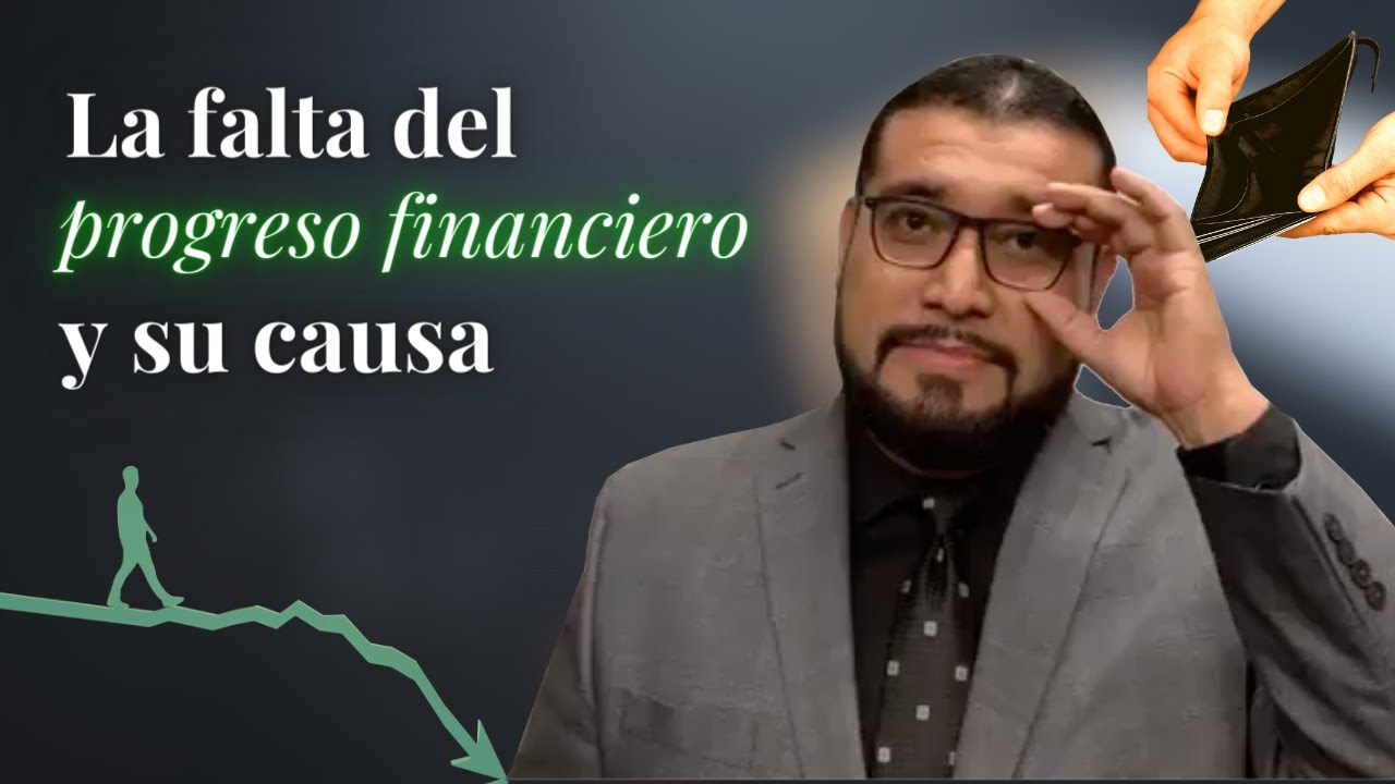 La falta del progreso financiero y su causa | ¿Porque no avanzo en mis finanzas?