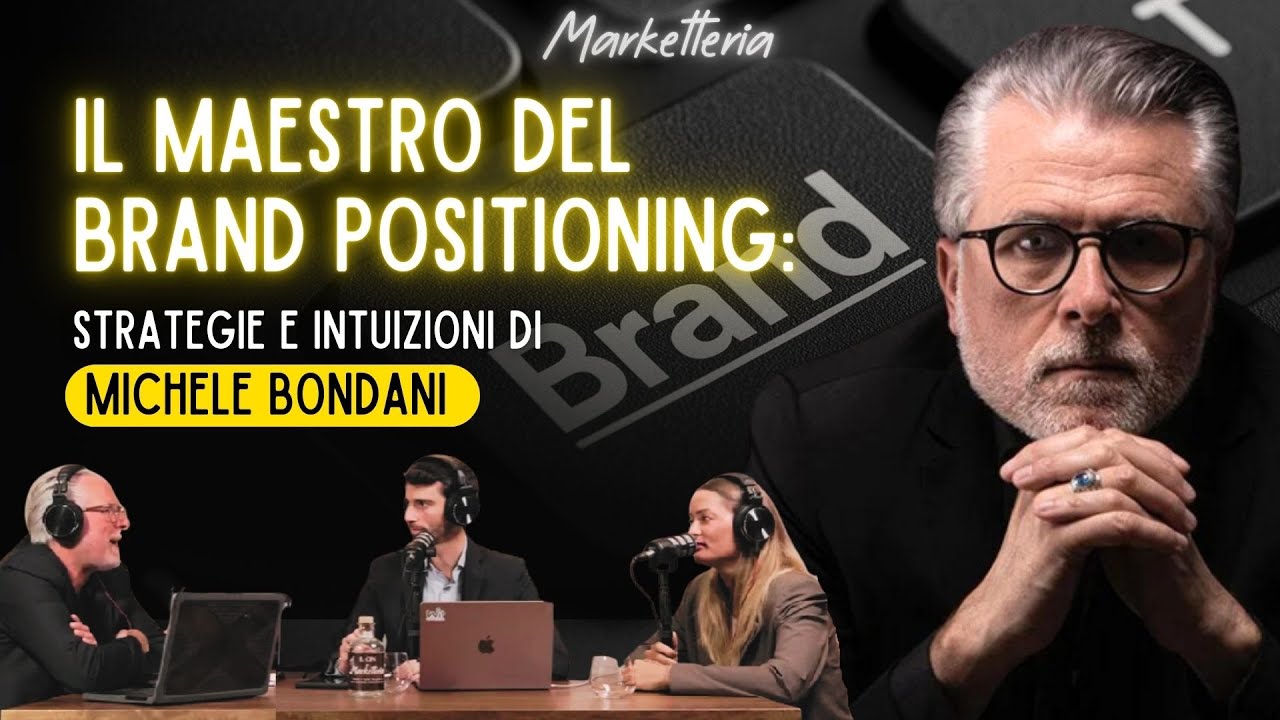 Il Maestro del Brand Positioning: strategie e intuizioni di Michele Bondani