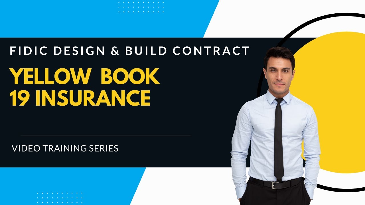 FIDIC 2017 Yellow Book | Clause 19 Insurance explained