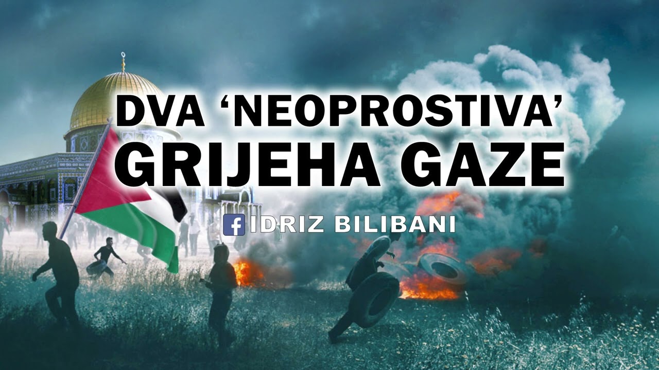 Dva ”neoprostiva” grijeha Gaze ll Prof. Idriz Bilibani 