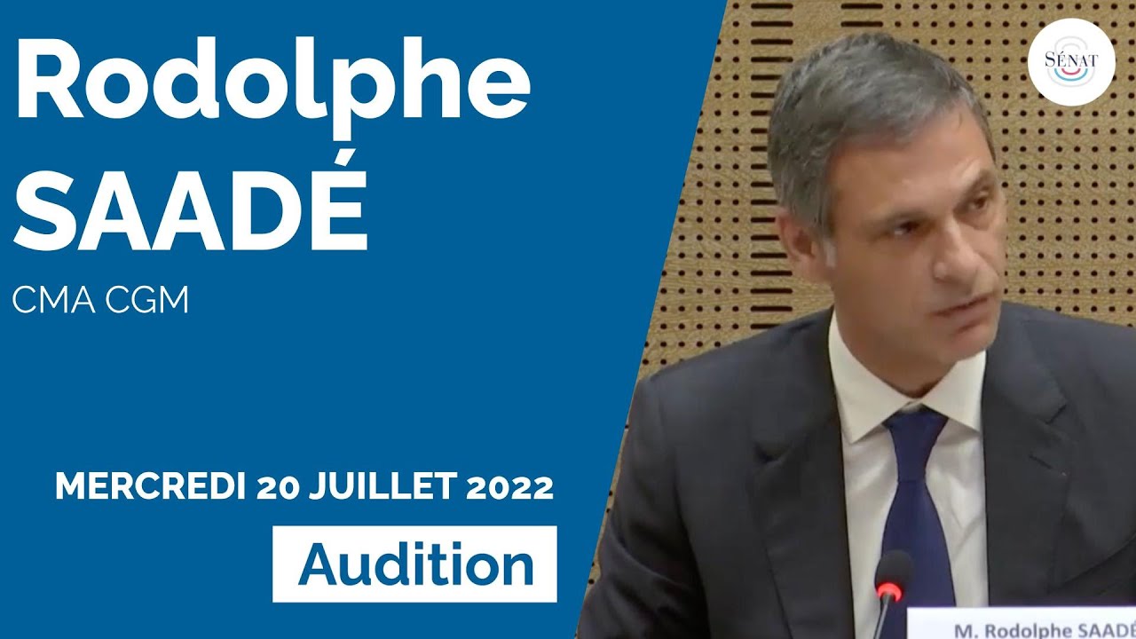CMA CGM : audition de Rodolphe Saadé, président-directeur général