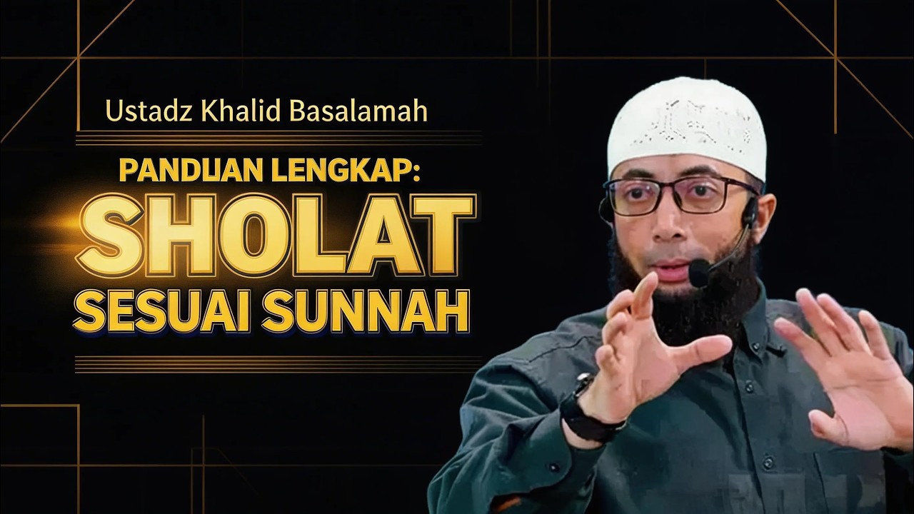 Tutorial Sholat Sesuai Sunnah: Dari Takbir Hingga Salam -Kajian Ustadz Khalid Basalamah #manhajsalaf