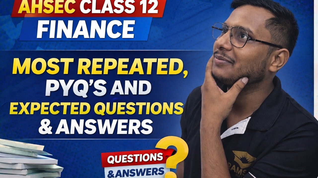 AHSEC Class 12 Finance | Most Repeated PYQs & Expected Questions with Answers | 2026 Exam