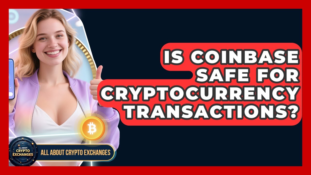 Is Coinbase Safe for Cryptocurrency Transactions? - All About Crypto Exchanges