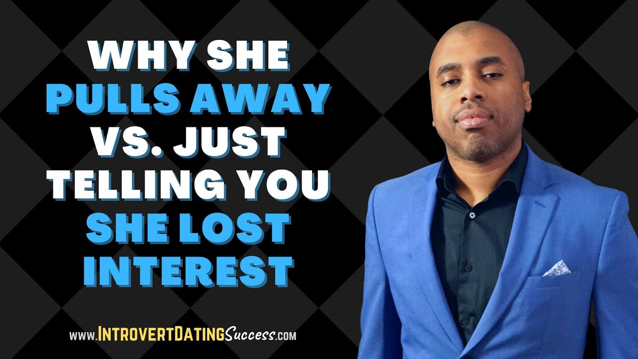 Why She Pulls Away vs. Just Telling You She Lost Interest