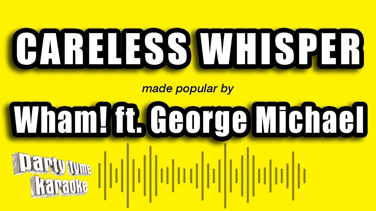 Wham! ft. George Michael - Careless Whisper (Karaoke Version)