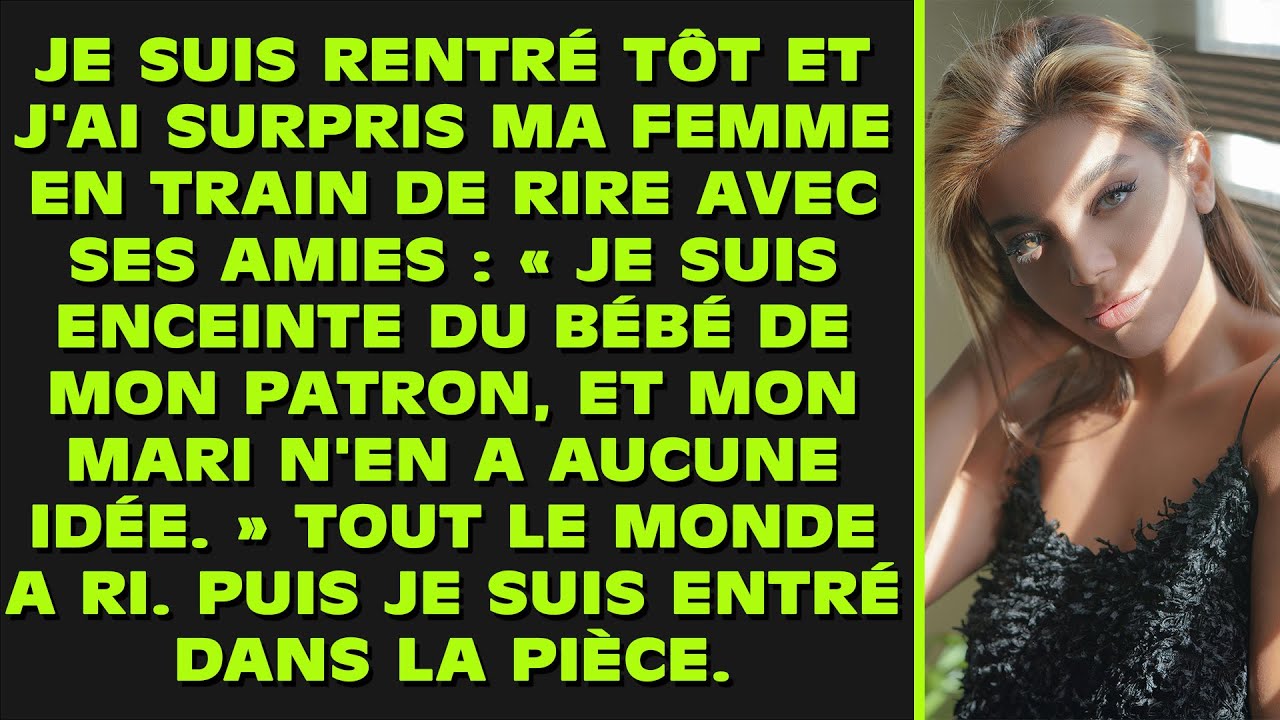Je suis rentré tôt et j'ai surpris ma femme en train de rire avec ses amies : « Je suis enceinte du