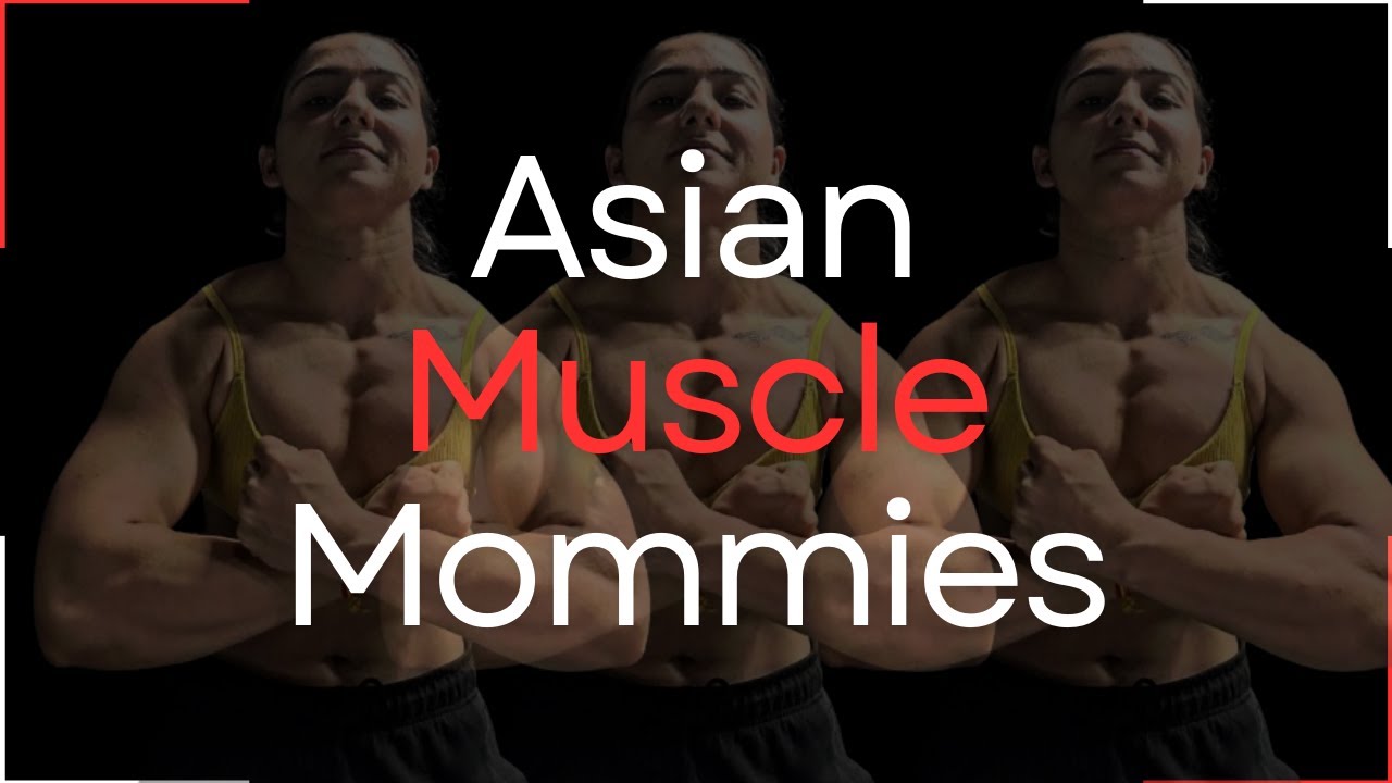 MUSCLE MOMMIES| Asia