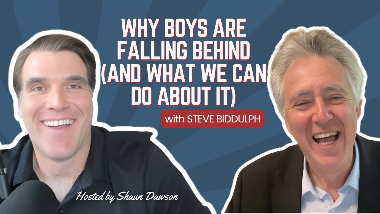 Why Boys Are Falling Behind (and What We Can Do About It) with Steve Biddulph