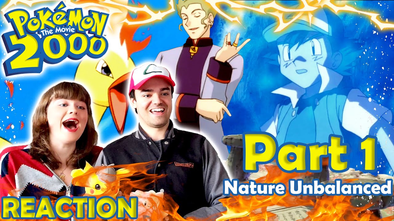 Nature Unbalanced - Pokémon: The Movie 2000 Reaction Part 1