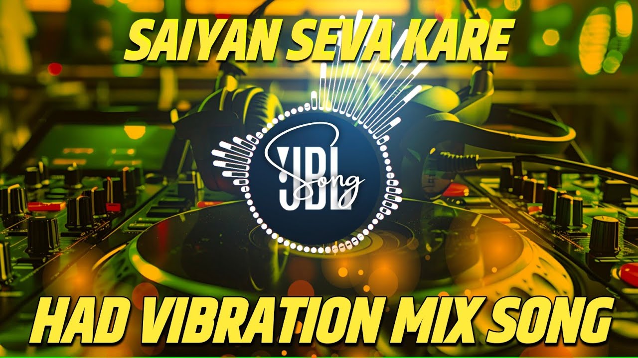 SAIYAN SEVA KARE PAWAN SINGH TRENDING BHOJPURI SONG HARD VIBRATION MIX OFFICIAL SONG DJ REMIX SONG