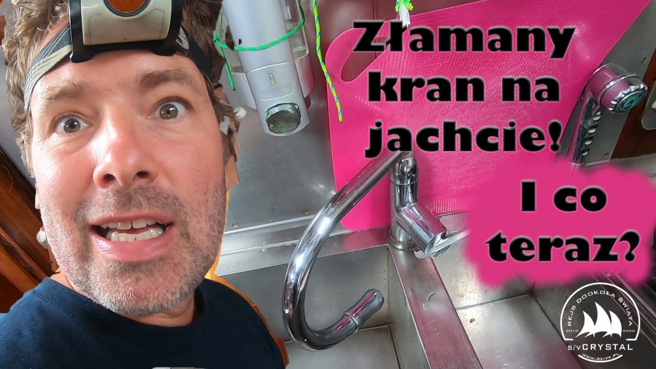 Z życia na jachcie - złamany kran | SV Crystal - Rejs Dookoła Świata