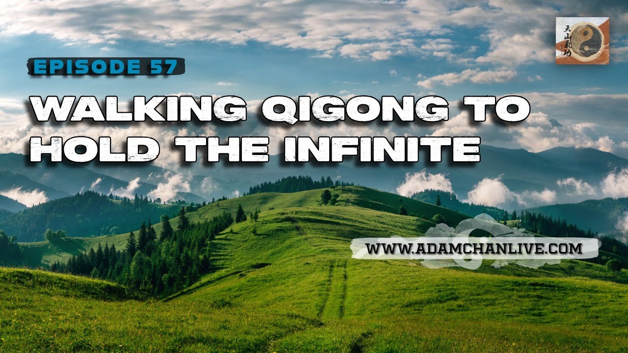 Walking Qigong to Hold the Infinite  – Taoism w/ Adam Chan Epi # 57