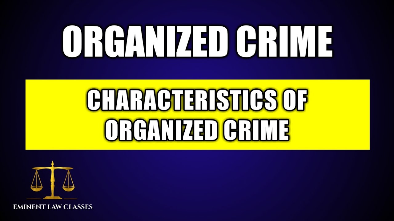 Organized crime | characteristics of organized crime