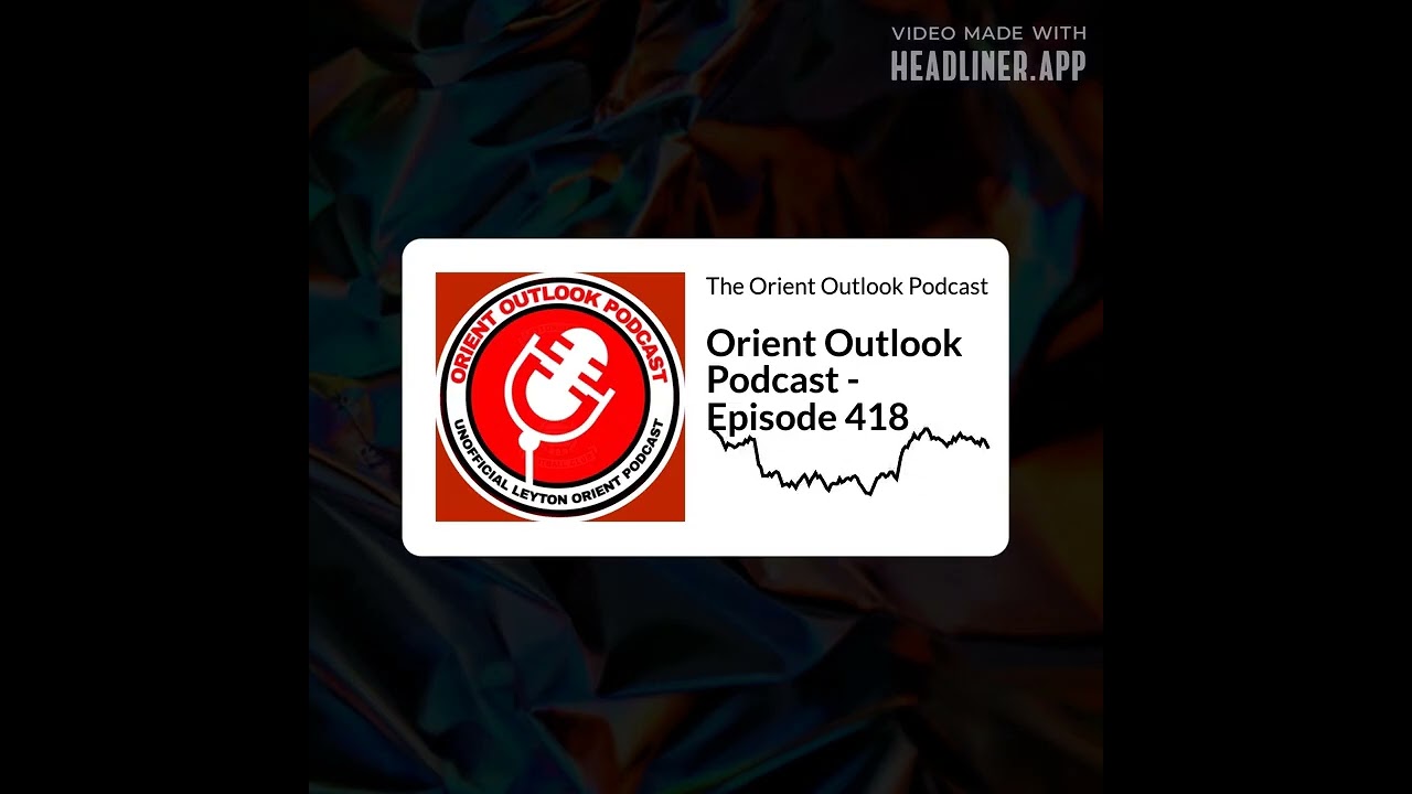 The Orient Outlook Podcast - Orient Outlook Podcast - Episode 418
