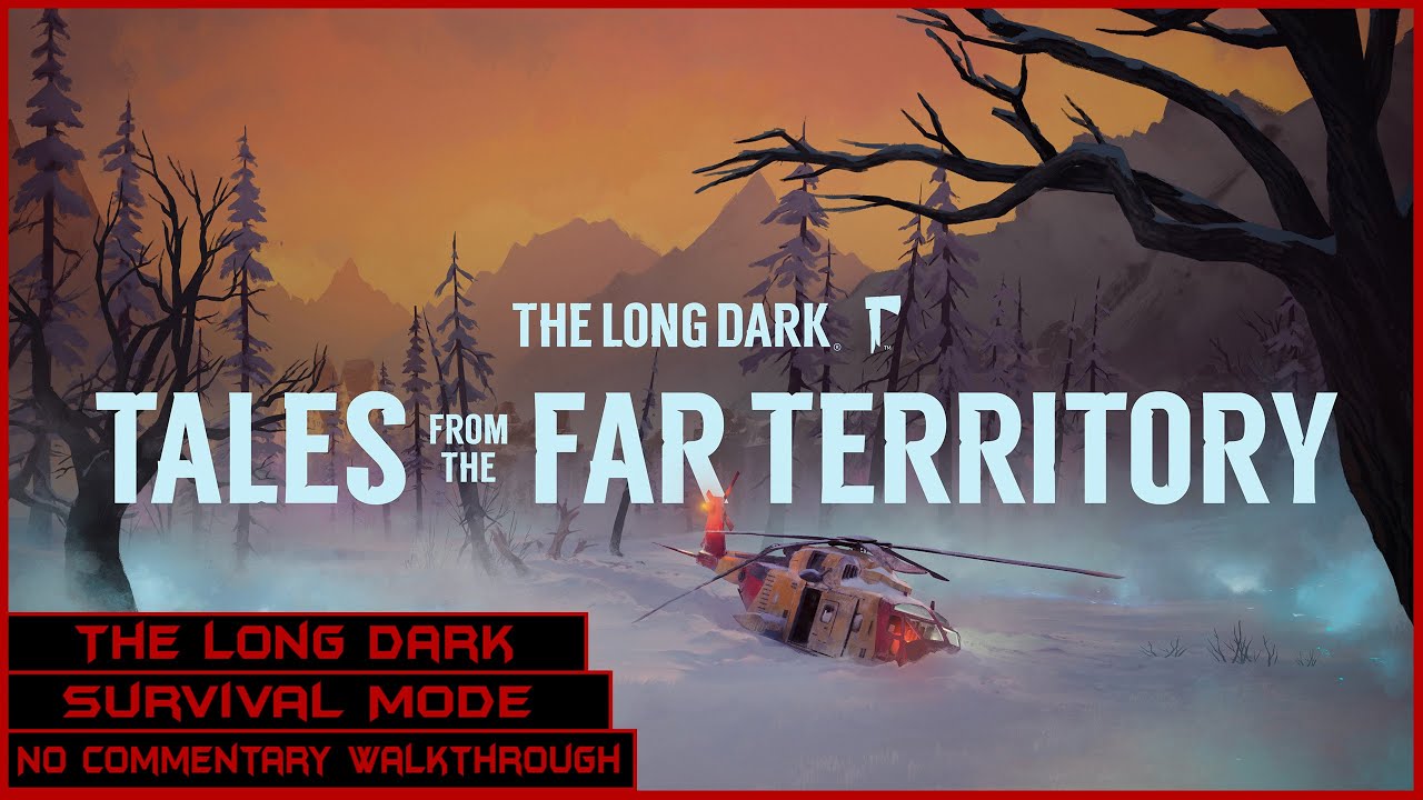 The Long Dark | Survival Mode | DLC | Tales from the Far Territory + Mission Signal Void