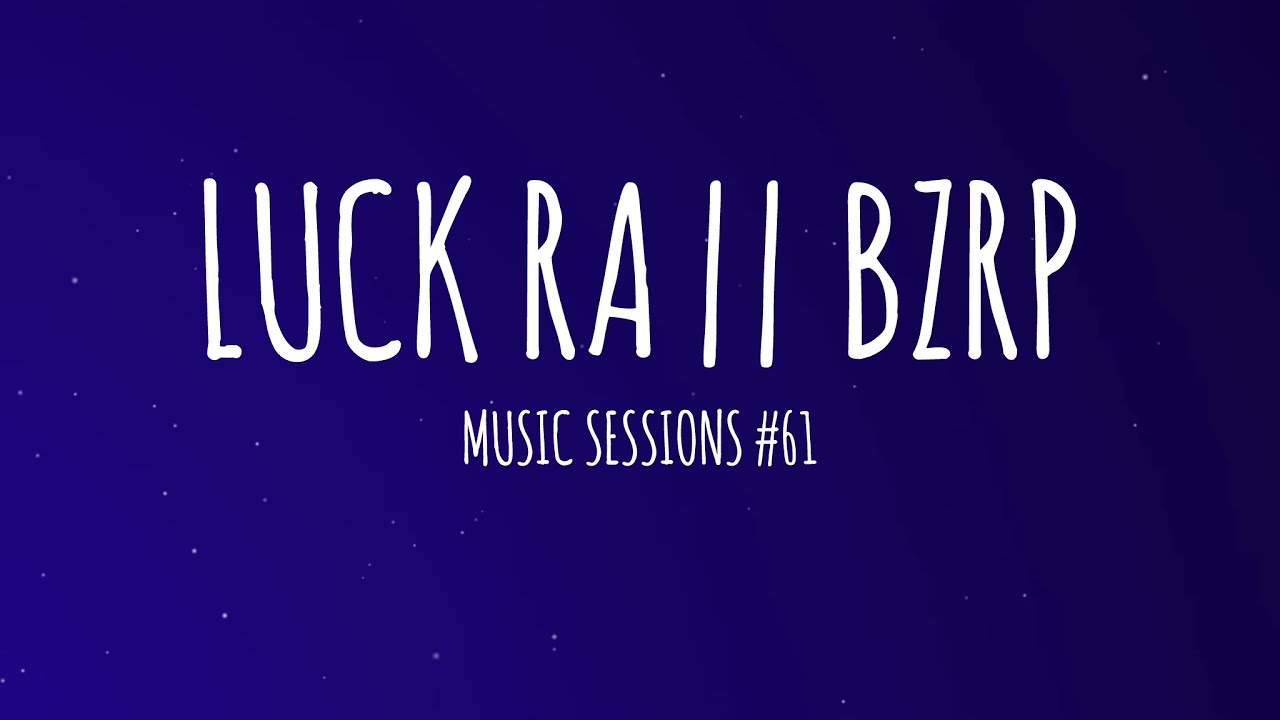 Luck Ra || BZRP Music Sessions #61 (Letra/Lyrics)