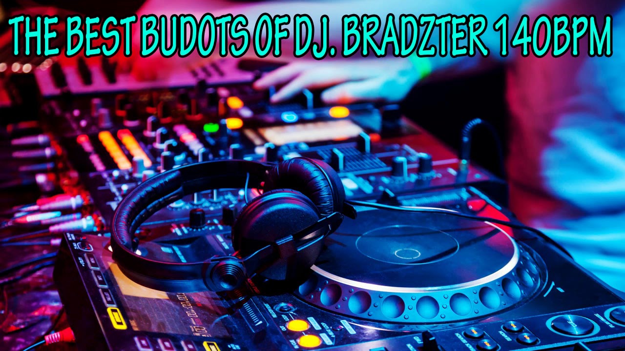 THE BEST BUDOTS OF DJ. BRADZTER 140BPM
