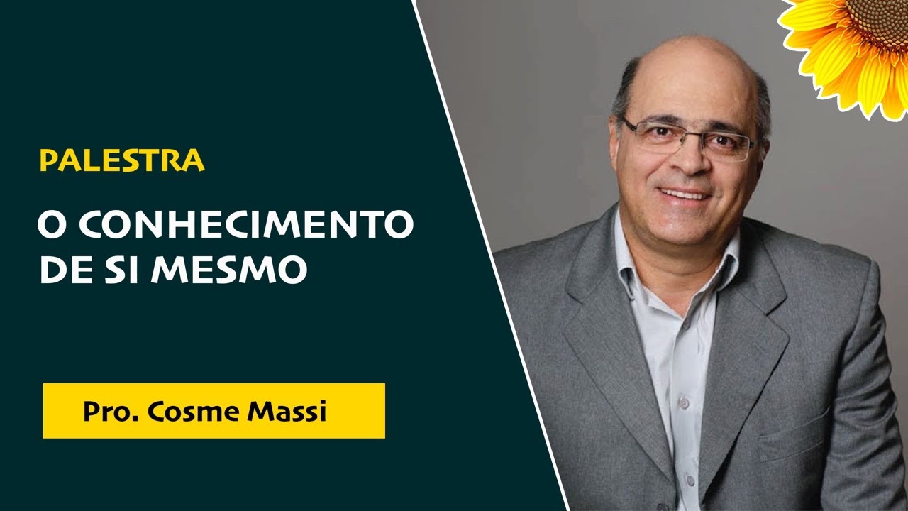 O CONHECIMENTO DE SI MESMO | Prof. Cosme Massi
