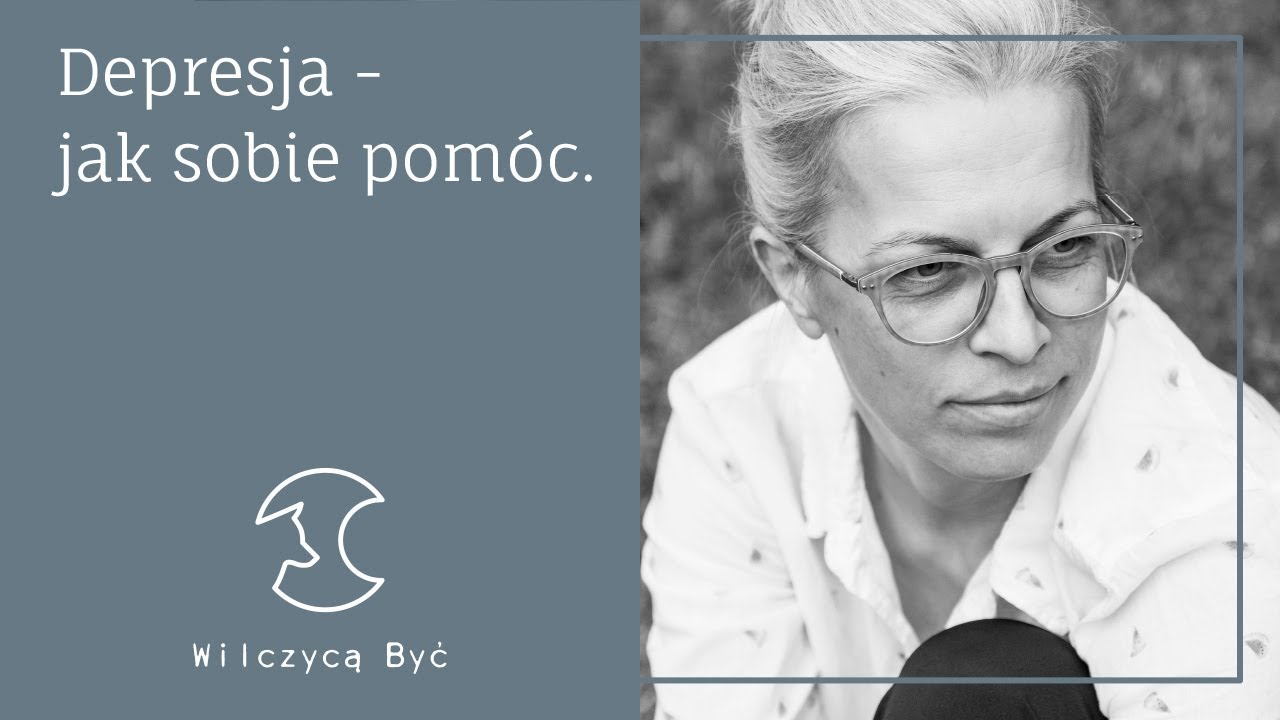 DEPRESJA - JAK POMÓC SOBIE?